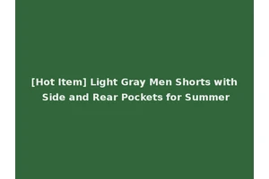 [Hot Item] Light Gray Men Shorts with Side and Rear Pockets for Summer
