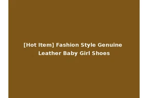 [Hot Item] Fashion Style Genuine Leather Baby Girl Shoes