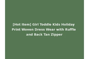 [Hot Item] Girl Toddle Kids Holiday Print Woven Dress Wear with Ruffle and Back Tan Zipper