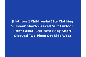 [Hot Item] Children's Clothing Summer Short-Sleeved Suit Cartoon Print Casual Chic New Baby Short-Sleeved Two-Piece Set Kids Wear