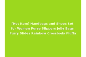 [Hot Item] Handbags and Shoes Set for Women Purse Slippers Jelly Bags Furry Slides Rainbow Crossbody Fluffy