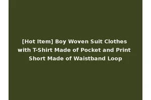 [Hot Item] Boy Woven Suit Clothes with T-Shirt Made of Pocket and Print Short Made of Waistband Loop