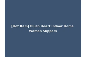 [Hot Item] Plush Heart Indoor Home Women Slippers