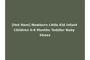 [Hot Item] Newborn Little Kid Infant Children 0-6 Months Toddler Baby Shoes