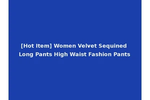 [Hot Item] Women Velvet Sequined Long Pants High Waist Fashion Pants
