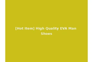 [Hot Item] High Quality EVA Man Shoes
