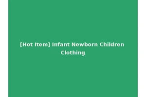 [Hot Item] Infant Newborn Children Clothing