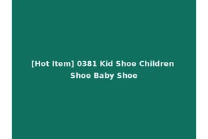 [Hot Item] 0381 Kid Shoe Children Shoe Baby Shoe