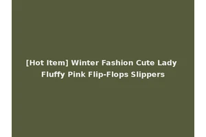 [Hot Item] Winter Fashion Cute Lady Fluffy Pink Flip-Flops Slippers