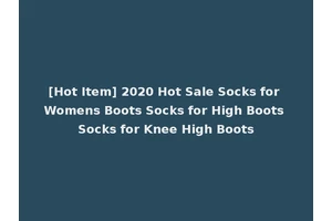 [Hot Item] 2020 Hot Sale Socks for Womens Boots Socks for High Boots Socks for Knee High Boots