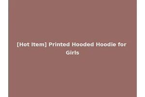 [Hot Item] Printed Hooded Hoodie for Girls