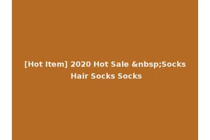[Hot Item] 2020 Hot Sale &nbsp;Socks Hair Socks Socks
