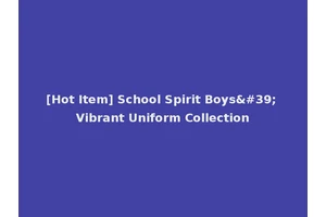 [Hot Item] School Spirit Boys' Vibrant Uniform Collection