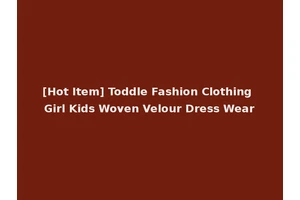 [Hot Item] Toddle Fashion Clothing Girl Kids Woven Velour Dress Wear