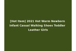 [Hot Item] 2021 Hot Warm Newborn Infant Casual Walking Shoes Toddler Leather Girls