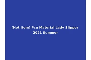 [Hot Item] Pcu Material Lady Slipper 2021 Summer