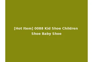 [Hot Item] 0088 Kid Shoe Children Shoe Baby Shoe