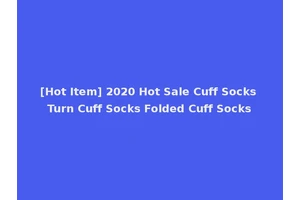 [Hot Item] 2020 Hot Sale Cuff Socks Turn Cuff Socks Folded Cuff Socks