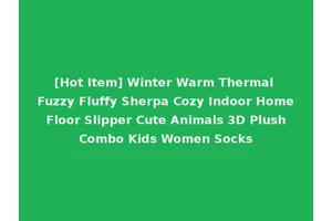 [Hot Item] Winter Warm Thermal Fuzzy Fluffy Sherpa Cozy Indoor Home Floor Slipper Cute Animals 3D Plush Combo Kids Women Socks