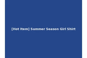 [Hot Item] Summer Season Girl Shirt