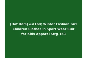 [Hot Item]   Winter Fashion Girl Children Clothes in Sport Wear Suit for Kids Apparel Swg-153