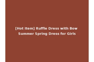 [Hot Item] Ruffle Dress with Bow Summer Spring Dress for Girls