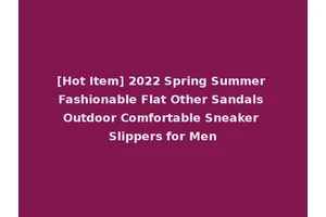 [Hot Item] 2022 Spring Summer Fashionable Flat Other Sandals Outdoor Comfortable Sneaker Slippers for Men