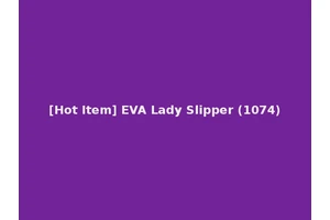 [Hot Item] EVA Lady Slipper (1074)