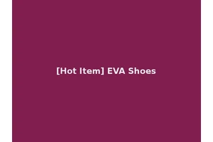 [Hot Item] EVA Shoes