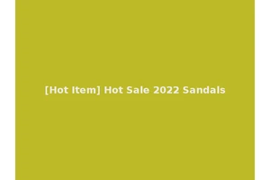 [Hot Item] Hot Sale 2022 Sandals