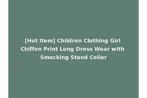 [Hot Item] Children Clothing Girl Chiffon Print Long Dress Wear with Smocking Stand Collar