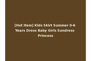 [Hot Item] Kids Skirt Summer 0-6 Years Dress Baby Girls Sundress Princess