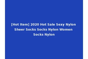 [Hot Item] 2020 Hot Sale Sexy Nylon Sheer Socks Socks Nylon Women Socks Nylon