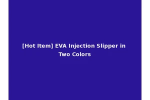 [Hot Item] EVA Injection Slipper in Two Colors