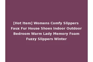 [Hot Item] Womens Comfy Slippers Faux Fur House Shoes Indoor Outdoor Bedroom Warm Lady Memory Foam Fuzzy Slippers Winter