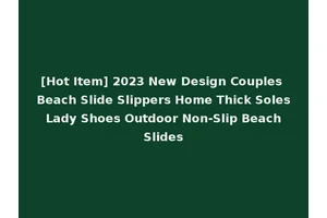 [Hot Item] 2023 New Design Couples Beach Slide Slippers Home Thick Soles Lady Shoes Outdoor Non-Slip Beach Slides
