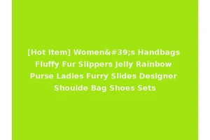 [Hot Item] Women's Handbags Fluffy Fur Slippers Jelly Rainbow Purse Ladies Furry Slides Designer Shoulde Bag Shoes Sets