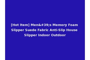 [Hot Item] Men's Memory Foam Slipper Suede Fabric Anti-Slip House Slipper Indoor Outdoor