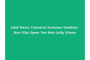 [Hot Item] Classical Summer Outdoor Non Slip Open Toe Men Jelly Shoes