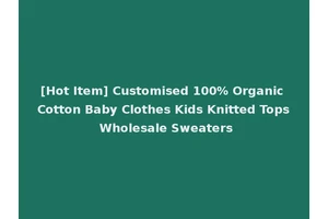 [Hot Item] Customised 100% Organic Cotton Baby Clothes Kids Knitted Tops Wholesale Sweaters