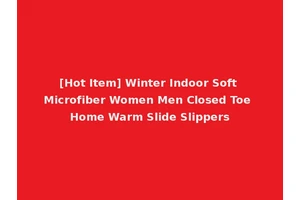 [Hot Item] Winter Indoor Soft Microfiber Women Men Closed Toe Home Warm Slide Slippers