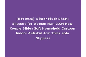 [Hot Item] Winter Plush Shark Slippers for Women Man 2024 New Couple Slides Soft Household Cartoon Indoor Antiskid 4cm Thick Sole Slippers