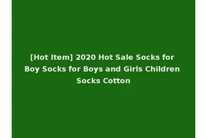 [Hot Item] 2020 Hot Sale Socks for Boy Socks for Boys and Girls Children Socks Cotton