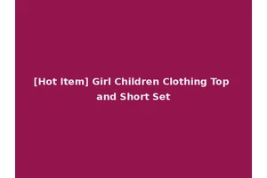 [Hot Item] Girl Children Clothing Top and Short Set