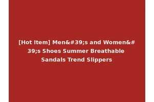 [Hot Item] Men's and Women's Shoes Summer Breathable Sandals Trend Slippers