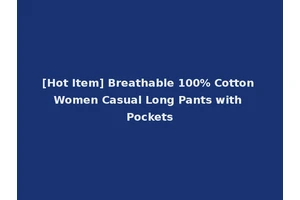 [Hot Item] Breathable 100% Cotton Women Casual Long Pants with Pockets