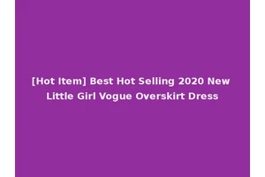 [Hot Item] Best Hot Selling 2020 New Little Girl Vogue Overskirt Dress