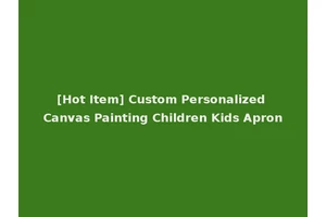 [Hot Item] Custom Personalized Canvas Painting Children Kids Apron