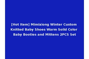 [Hot Item] Mimixiong Winter Custom Knitted Baby Shoes Warm Soild Color Baby Booties and Mittens 2PCS Set