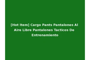 [Hot Item] Cargo Pants Pantalones Al Aire Libre Pantalones Tacticos De Entrenamiento